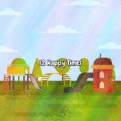 12 Happy Times