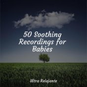 50 Soothing Recordings for Babies