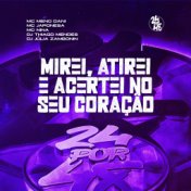 Mirei, Atirei e Acertei no Seu Coração