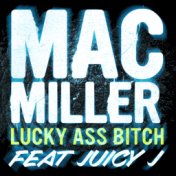 Lucky Ass Bitch (feat. Juicy J)