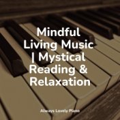 Mindful Living Music | Mystical Reading & Relaxation
