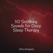 50 Soothing Sounds for Deep Sleep Therapy