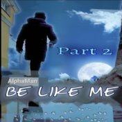 Be Like Me Part 2