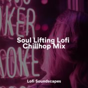 Soul Lifting Lofi Chillhop Mix