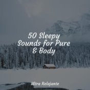 50 Sleepy Sounds for Pure & Body