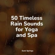 50 Timeless Rain Sounds for Yoga and Spa