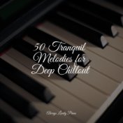 50 Tranquil Melodies for Deep Chillout