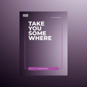 Take You Somewhere (Dub)