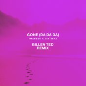 Gone (Da Da Da) [Billen Ted Remix]