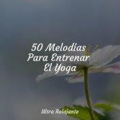 50 Melodías Para Entrenar El Yoga