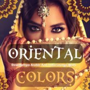 Oriental Colors (Downtempo Arabic And India Lounge Beats)