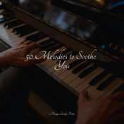50 Melodies to Soothe You
