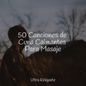 50 Canciones de Cuna Calmantes Para Masaje