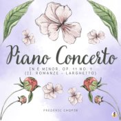 Piano Concerto in E Minor, Op. 11 No. 1 - II. Romanze - Larghetto