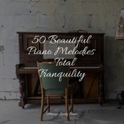 50 Beautiful Piano Melodies - Total Tranquility