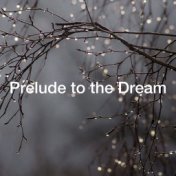 Prelude to the Dream