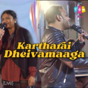 Kartharai Dheivamaaga (Live)