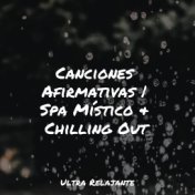 Canciones Afirmativas | Spa Místico & Chilling Out