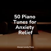 50 Piano Tunes for Anxiety Relief