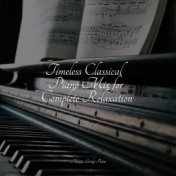 Timeless Classical Piano Mix for Complete Relaxation