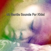 42 Gentle Sounds For Kids!