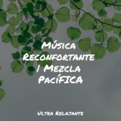 Música Reconfortante | Mezcla PacíFICA