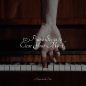 50 Piano Songs to Clear Your Mind