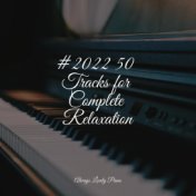 #2022 50 Tracks for Complete Relaxation