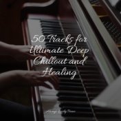 50 Tracks for Ultimate Deep Chillout and Healing