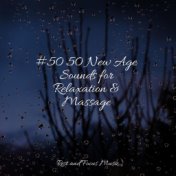 #50 50 New Age Sounds for Relaxation & Massage