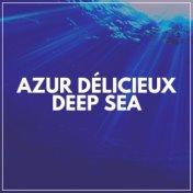 Azur Délicieux Deep Sea