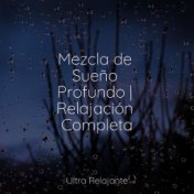 Mezcla de Sueño Profundo | Relajación Completa