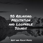 50 Relaxing Meditation and Loopable Sounds