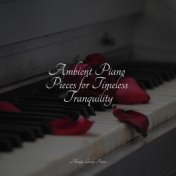 Ambient Piano Pieces for Timeless Tranquility