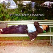 39 Find Your Dreams