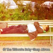 65 The Ultimate Baby Sleep Album