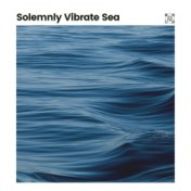 Solemnly Vibrate Sea