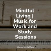 Mindful Living | Music for Work and Study Sessions