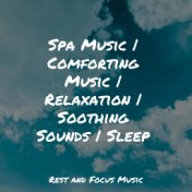 Spa Music | Comforting Music | Relaxation | Soothing Sounds | Sleep