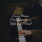 Easy Piano Melodies for a Relaxed Mind