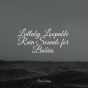 Lullaby Loopable Rain Sounds for Babies