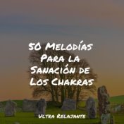 50 Melodías Para la Sanación de Los Chakras