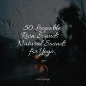 50 Loopable Rain Sounds - Natural Sounds for Yoga