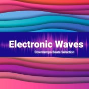 Electronic Waves (Downtempo Beats Selection)