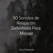 50 Sonidos de Relajación Definitivos Para Masaje