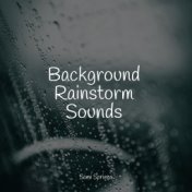 Background Rainstorm Sounds