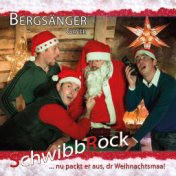 Schwibbrock (... Nu packt er aus, dr Weihnachtsmaa!)