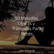 50 Melodías Ligeras y Tranquilas Para Bebés