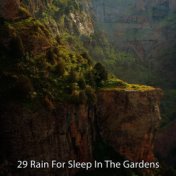 29 Rain For Sleep In The Gardens