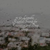 #1 50 Loopable Rainfall Sounds for Relaxation and Deep Sleep